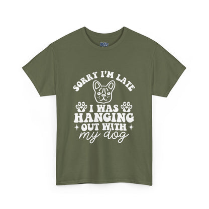 'Sorry I'm Late, I Was Hanging Out with My Dog' Unisex T-Shirt