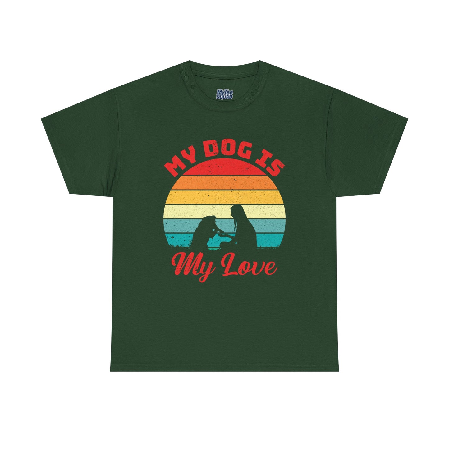 My Dog Is My Love Unisex T-Shirts For Dog Lover