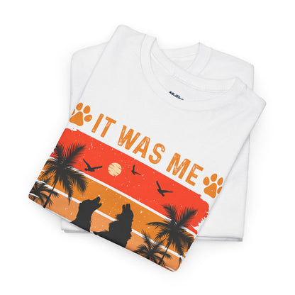 It Was Me I Let the Dogs Out Unisex T-Shirt – Funny Dog Owner Tee