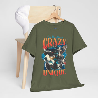 I'm Not Crazy, I'm Just Unique Dog Unisex T-shirts