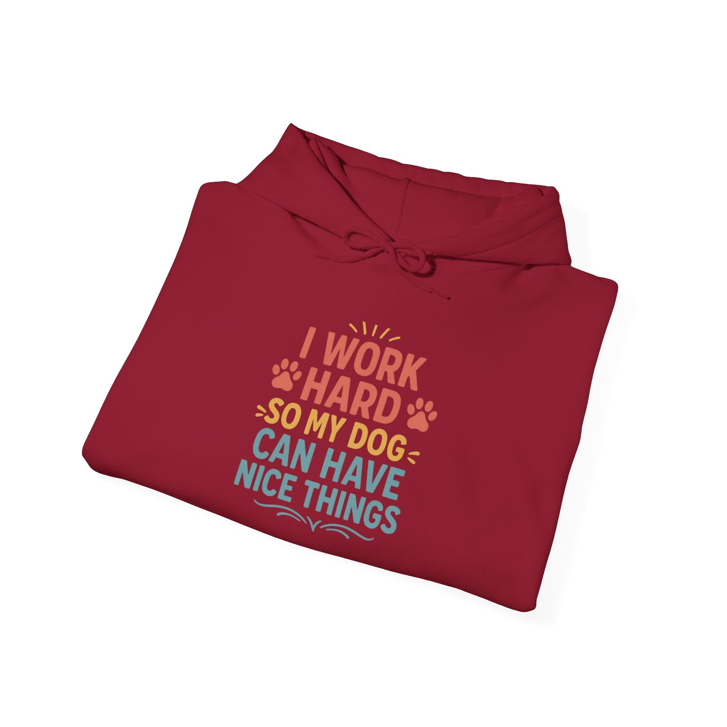 'I Work Hard So May Dog Can Have Nice Things' Unisex Hoodie