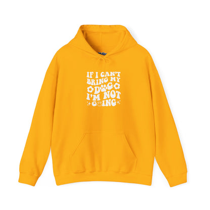 'If I Can't Bring My Dog I'm Not Going' - Unisex Hoodie