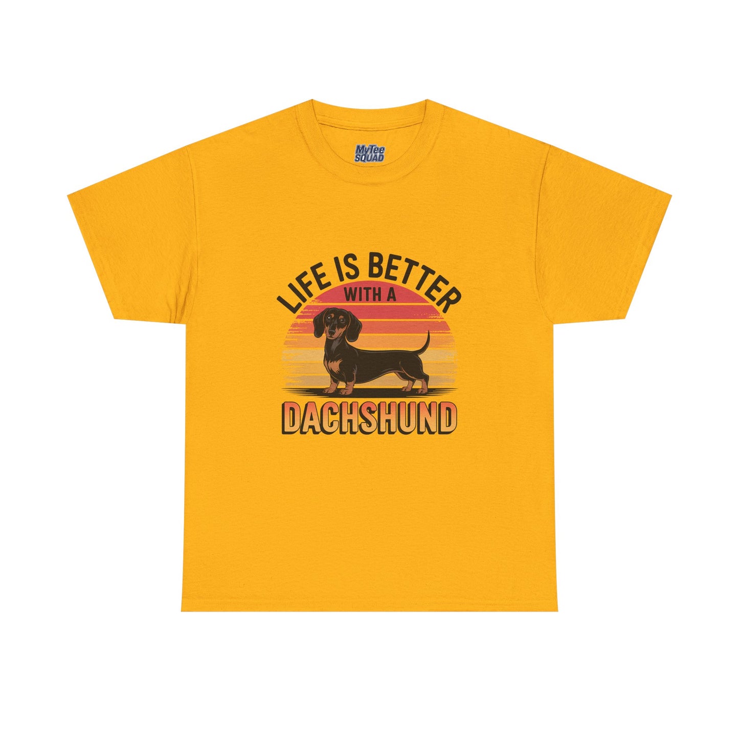 Life is Better With A Dachshund Unisex T-Shirt | Pet Owner Gift