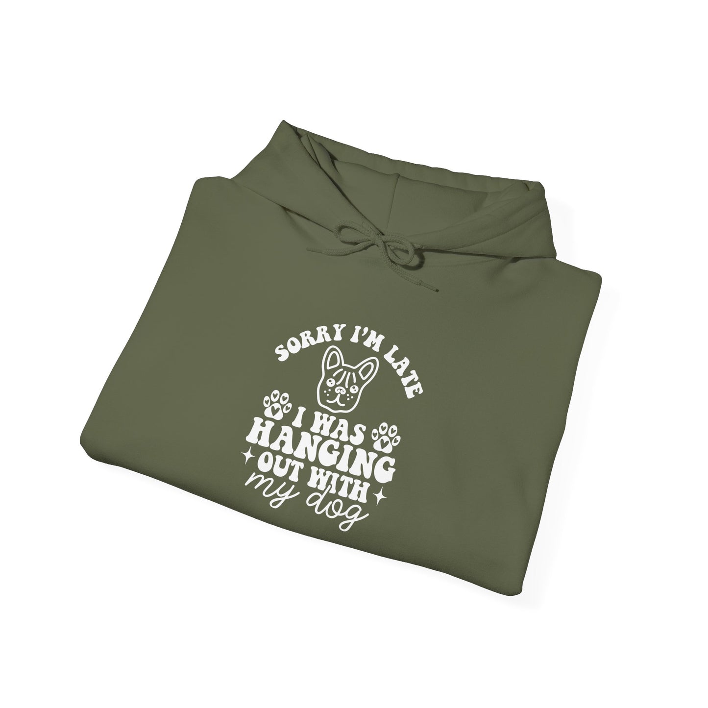 Sorry I’m Late Hoodie – Hanging With My Dog Vibe