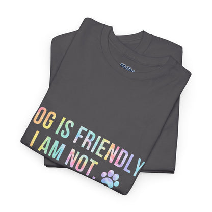 Dog Is Friendly, I Am Not. Dog Owner Attitude Cotton T-Shirt
