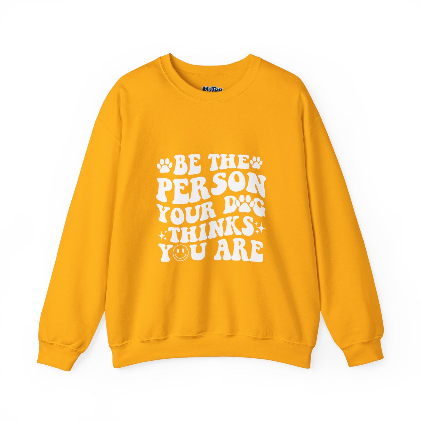 Be the Person Your Dog Thinks You Are Unisex Crewneck Sweatshirt