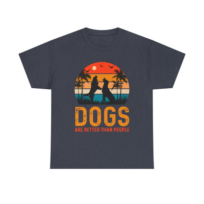 Dogs Are Better Than People Unisex T-Shirt