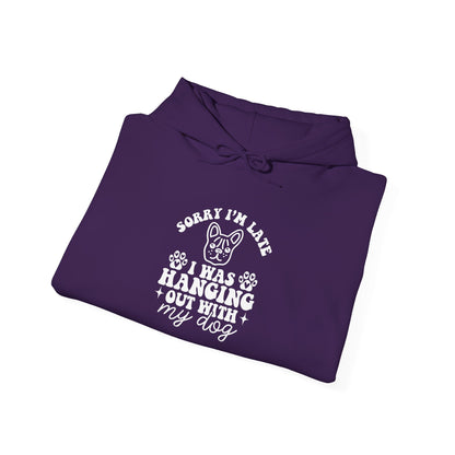 Sorry I’m Late Hoodie – Hanging With My Dog Vibe