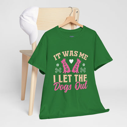 It Was Me I Let The Dogs Out Unisex T-Shirts For Dog Lover