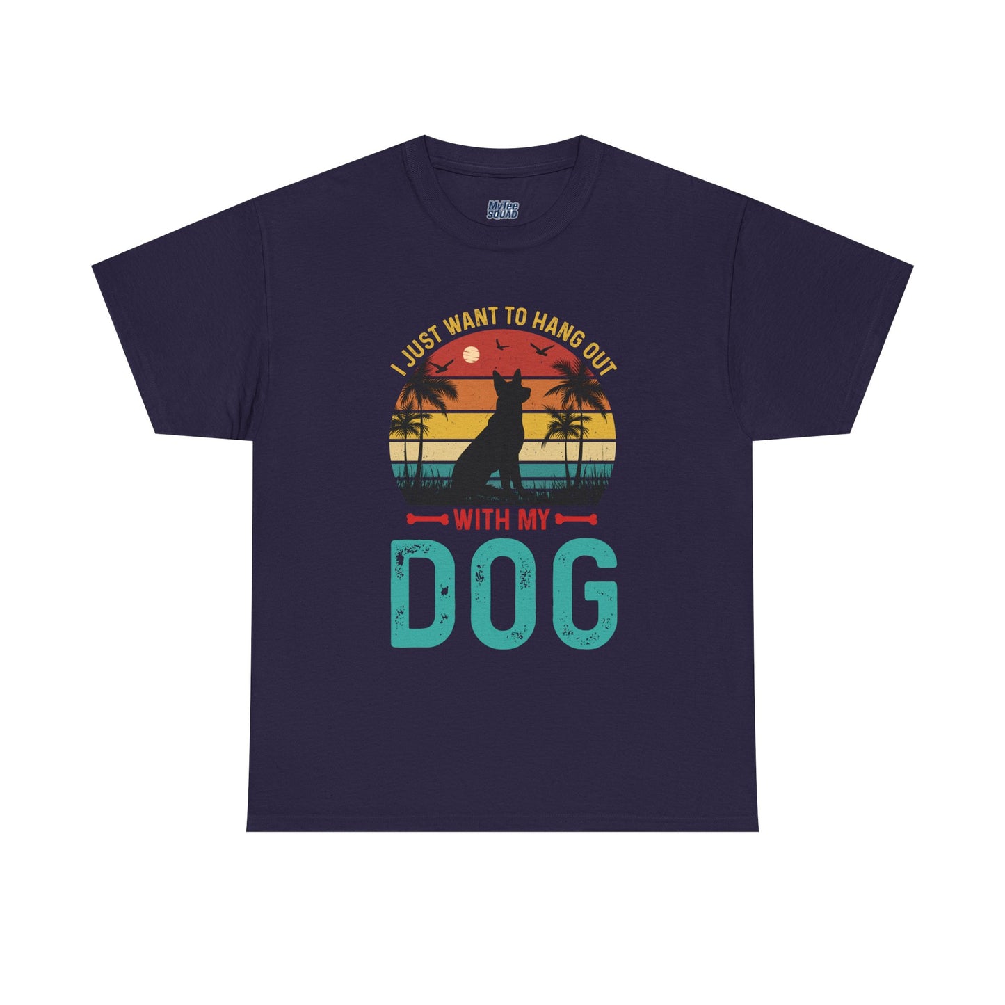 I Just Want To Hang Out With My Dog  Unisex T-Shirts
