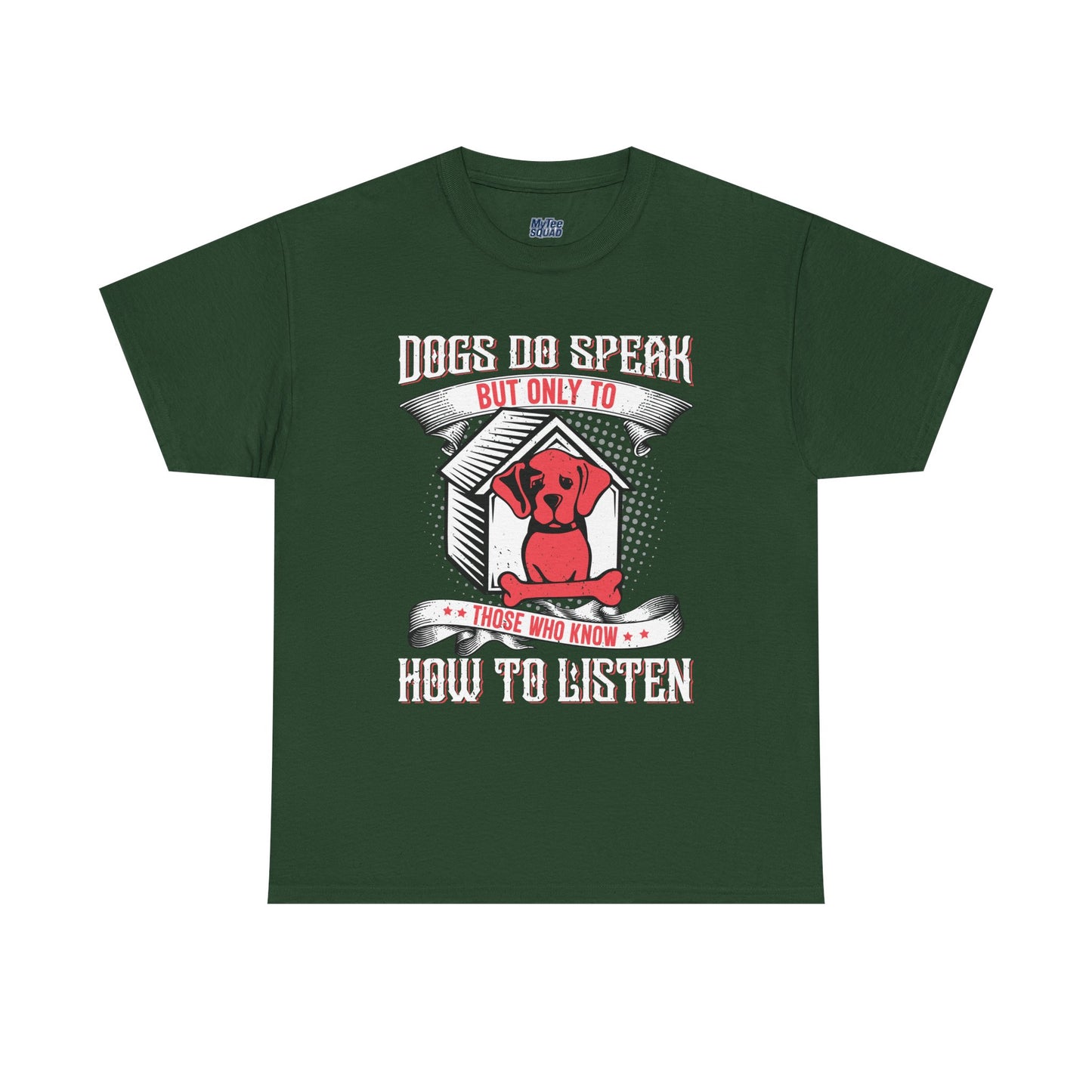 Dogs Do Speak But Only To Those Who Listen Unisex T-Shirt | Dog Lover