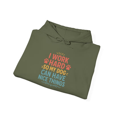 'I Work Hard So May Dog Can Have Nice Things' Unisex Hoodie