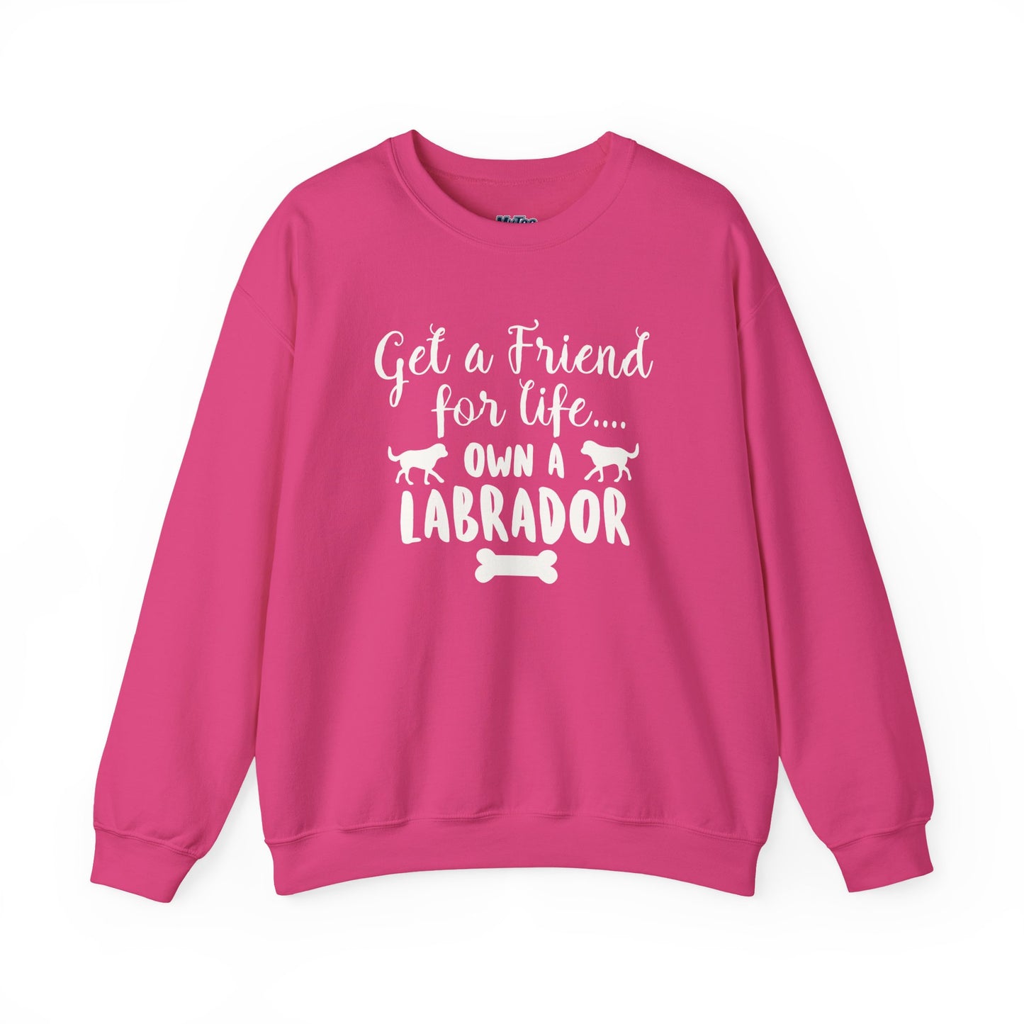 Get A Friend For Life: Own A Labrador Sweatshirts | Dog Lover Gift