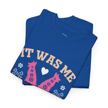 It Was Me I Let The Dogs Out Unisex T-Shirts For Dog Lover