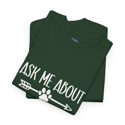 Ask Me About My Dogs Unisex Cotton T-Shirt | Dog Lover Gift