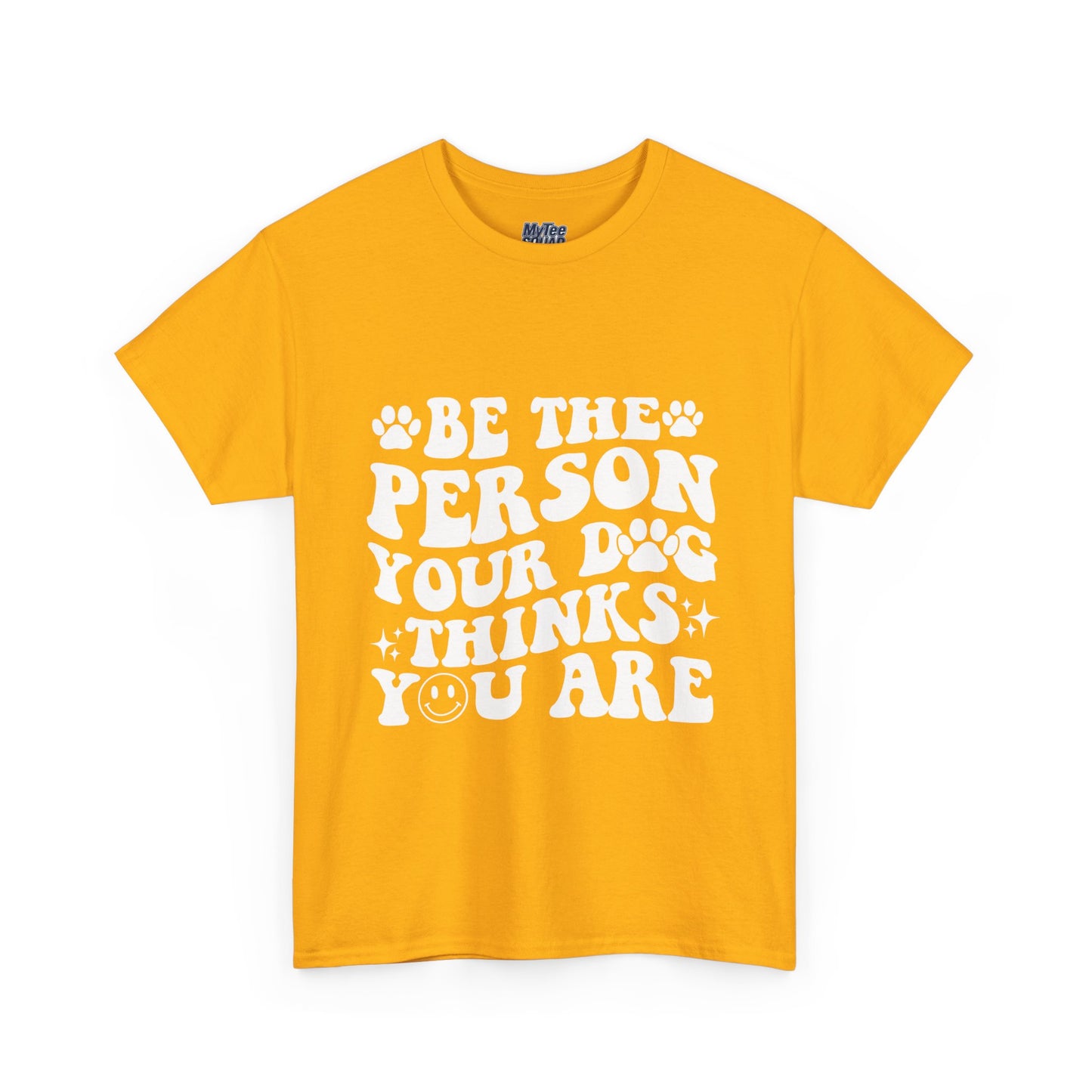 Be The Person Your Dog Thinks You Are Cotton Unisex T-Shirt | Cute Gift For Pet Owners