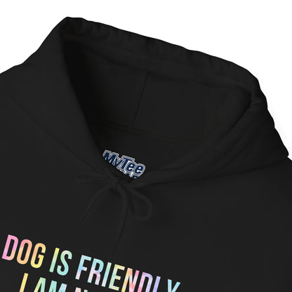 Dog Is Friendly I'm Not Unisex Hoodie | Funny Dog Apparel