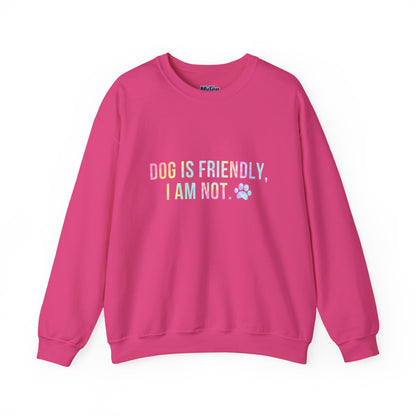 Dog Is Friendly, I Am Not Unisex Sweatshirt - Funny Pet Lover Crewneck