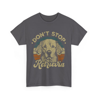 Don't Stop Retrieving, Golden Retriever Unisex T-Shirt