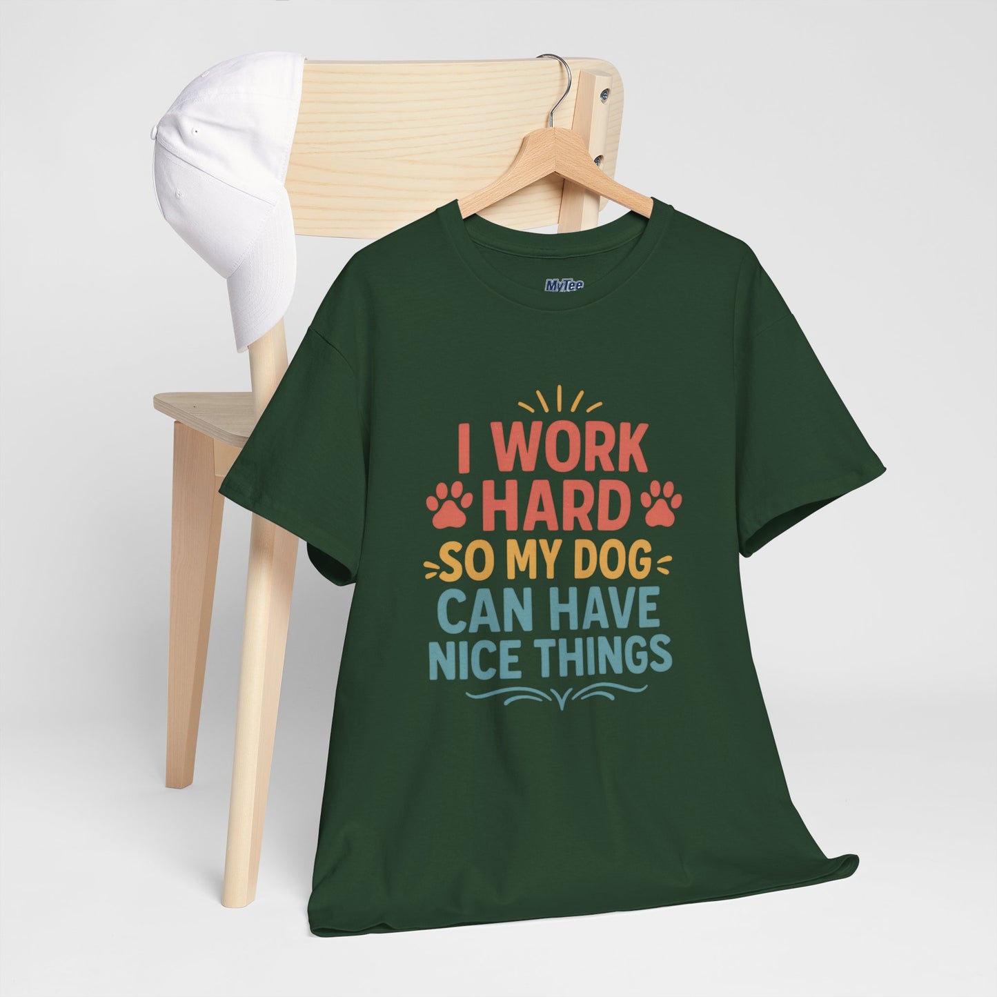 I Work Hard So My Dog Can Have Nice Things - Funny Dog Lover Cotton T-Shirt