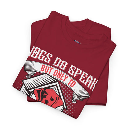 Dogs Do Speak But Only To Those Who Listen Unisex T-Shirt | Dog Lover