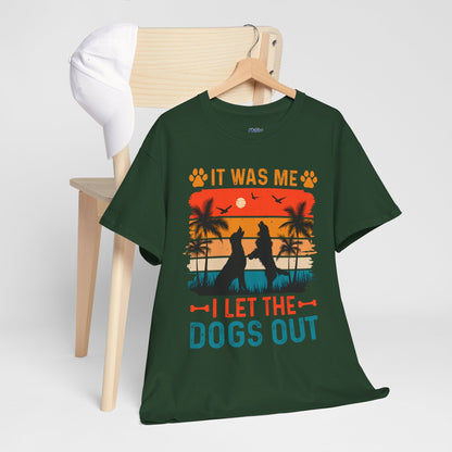 It Was Me I Let the Dogs Out Unisex T-Shirt – Funny Dog Owner Tee