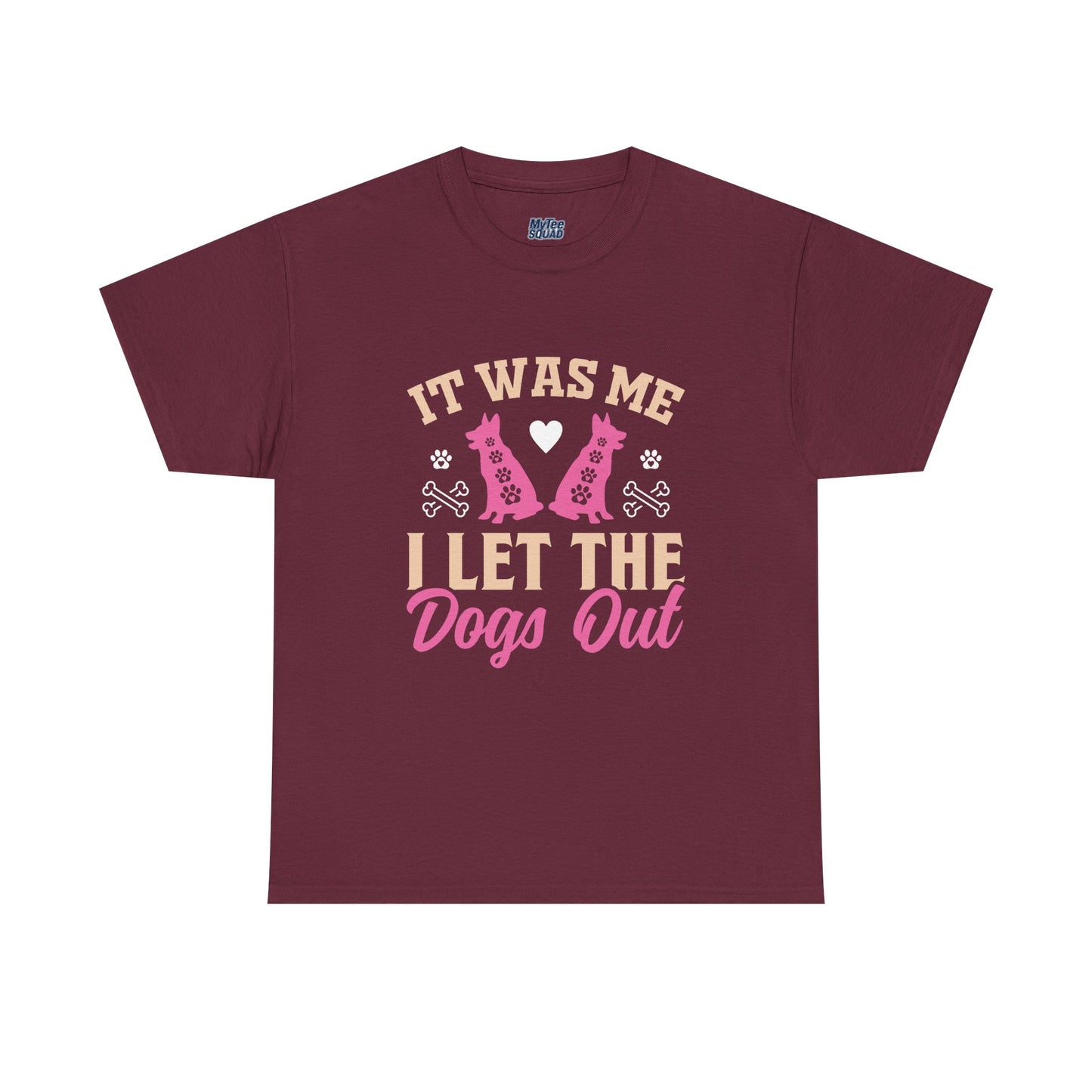 It Was Me I Let The Dogs Out Unisex T-Shirts For Dog Lover