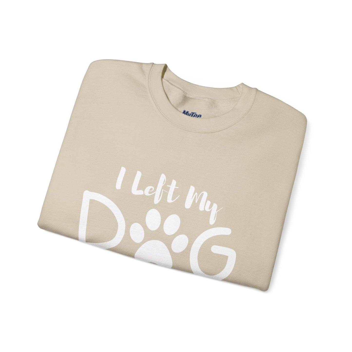I Left My Dog To Be Here, This Better Be Good Crewneck Sweatshirt