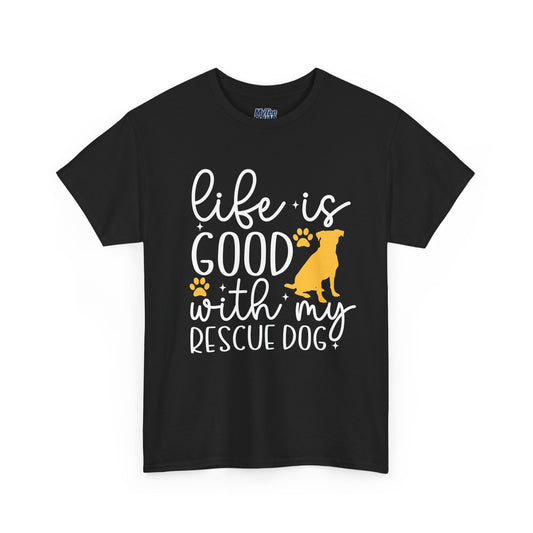 "Life Is Good With My Rescue Dog" Unisex T-Shirt | Dog Lover Gift