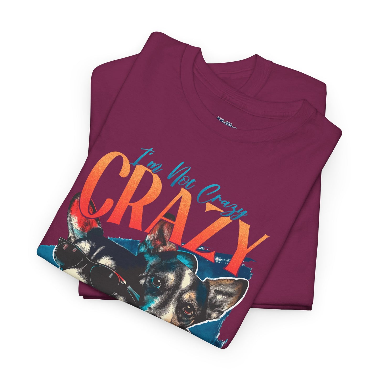 I'm Not Crazy, I'm Just Unique Dog Unisex T-shirts