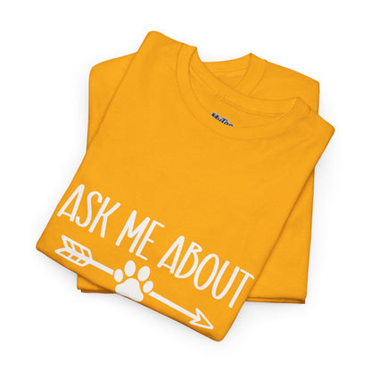 Ask Me About My Dogs Unisex Cotton T-Shirt | Dog Lover Gift