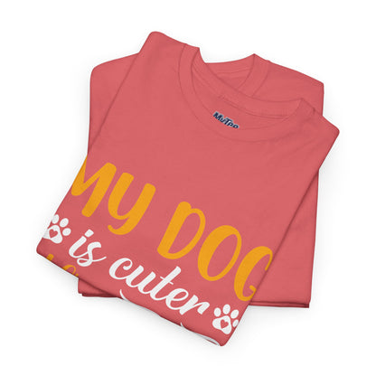 My Dog is Cuter Than Your Kid Unisex T-Shirts | Dog Love