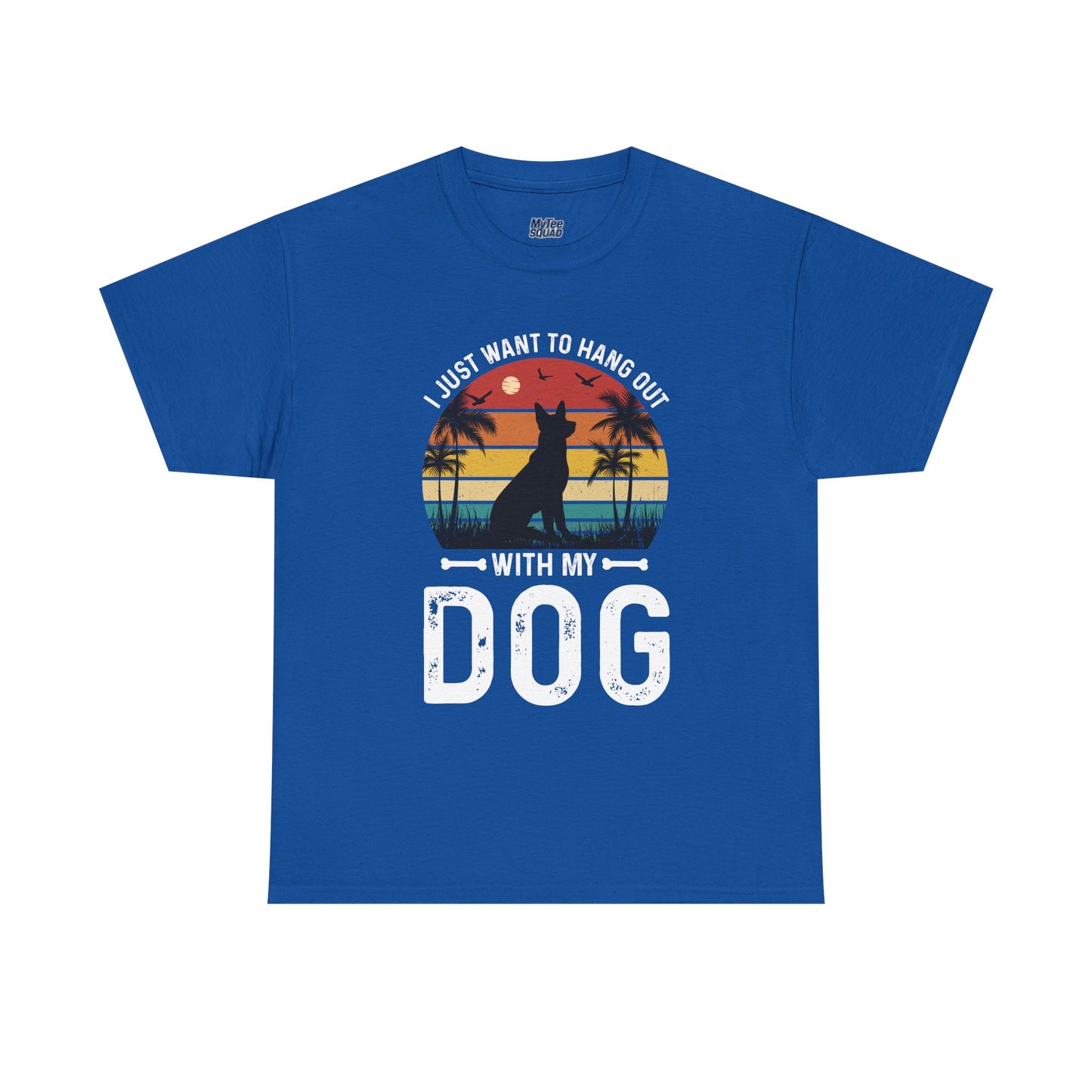 I Just Want To Hang Out With My Dog  Unisex T-Shirts