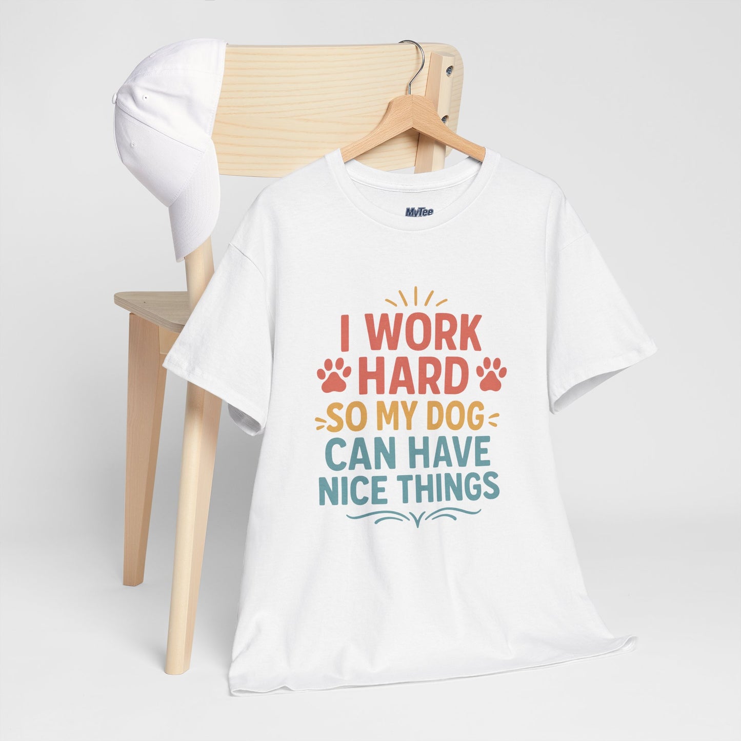 I Work Hard So My Dog Can Have Nice Things - Funny Dog Lover Cotton T-Shirt