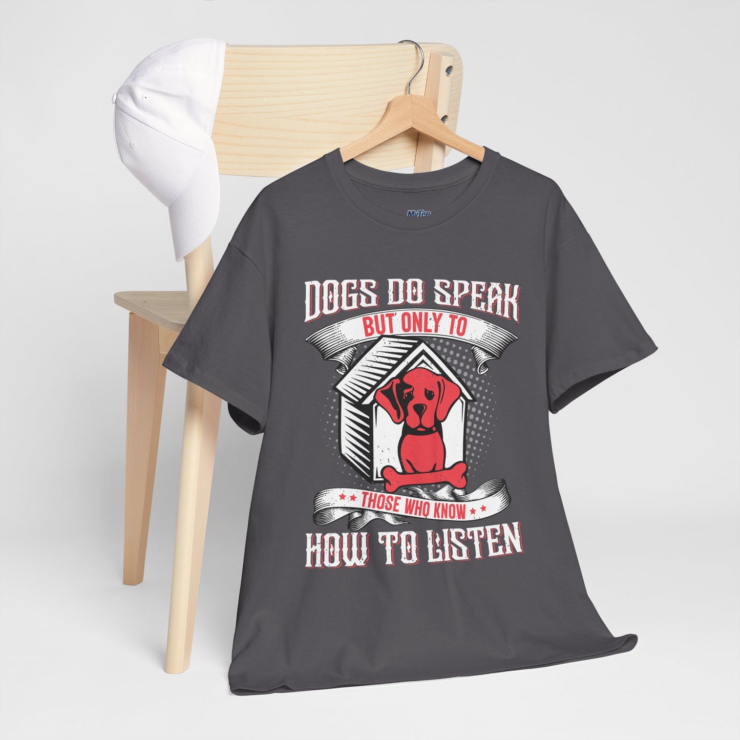 Dogs Do Speak But Only To Those Who Listen Unisex T-Shirt | Dog Lover