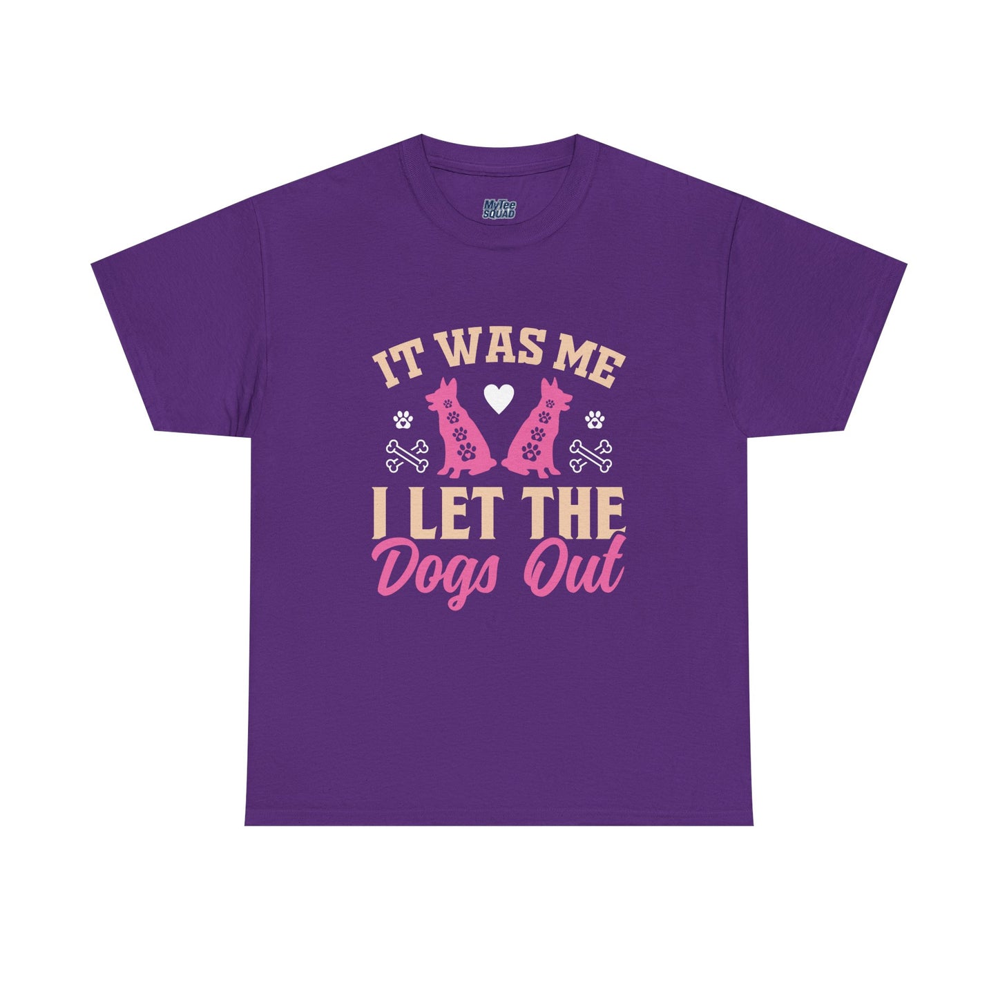 It Was Me I Let The Dogs Out Unisex T-Shirts For Dog Lover