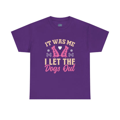 It Was Me I Let The Dogs Out Unisex T-Shirts For Dog Lover
