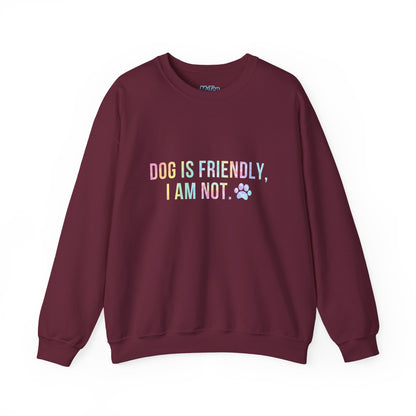 Dog Is Friendly, I Am Not Unisex Sweatshirt - Funny Pet Lover Crewneck