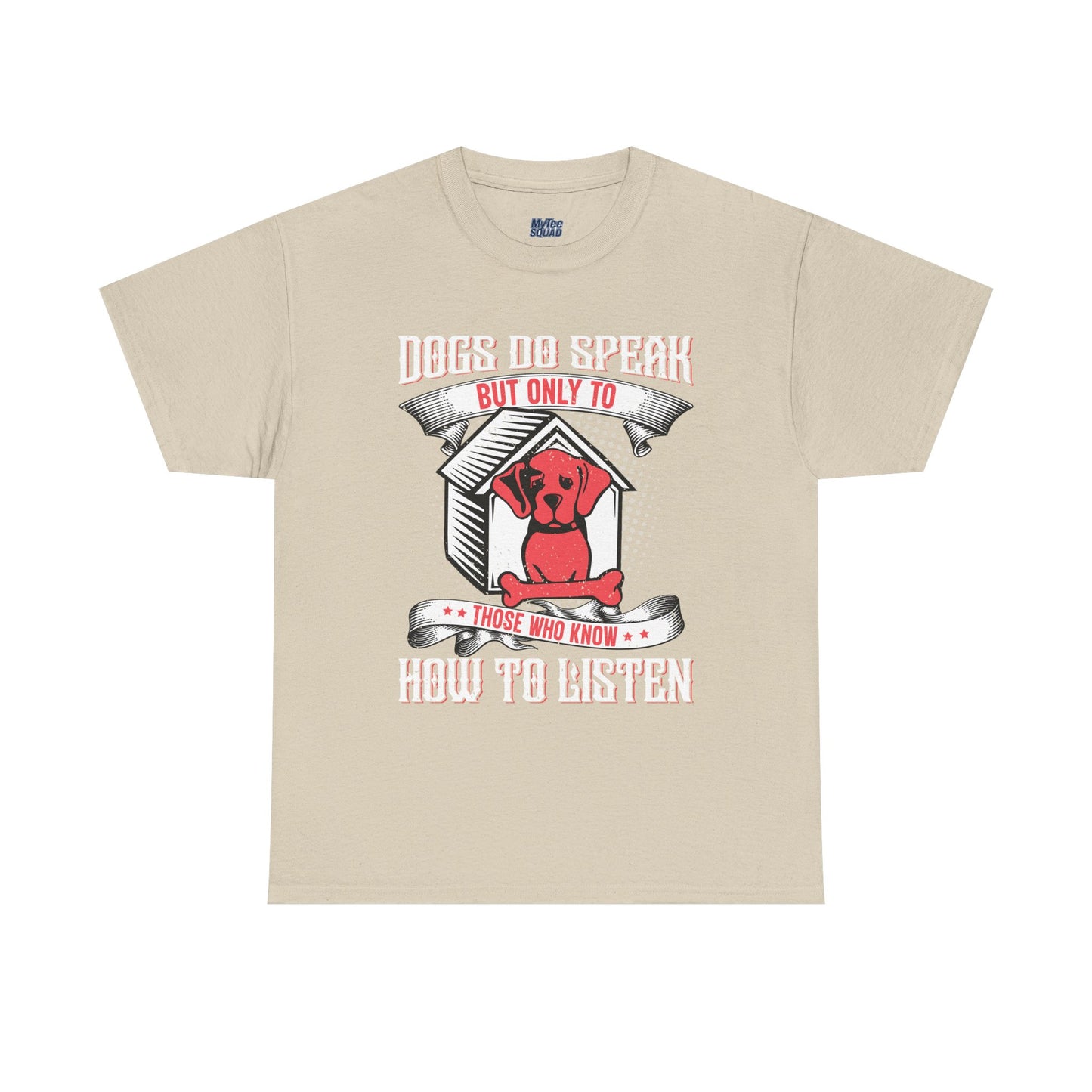 Dogs Do Speak But Only To Those Who Listen Unisex T-Shirt | Dog Lover