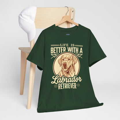 Life is Better With a Labrador Retriever Unisex T-Shirts