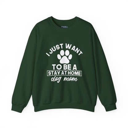 Stay-at-Home Dog Mom Sweatshirt- The Ultimate Dog Lover Dream
