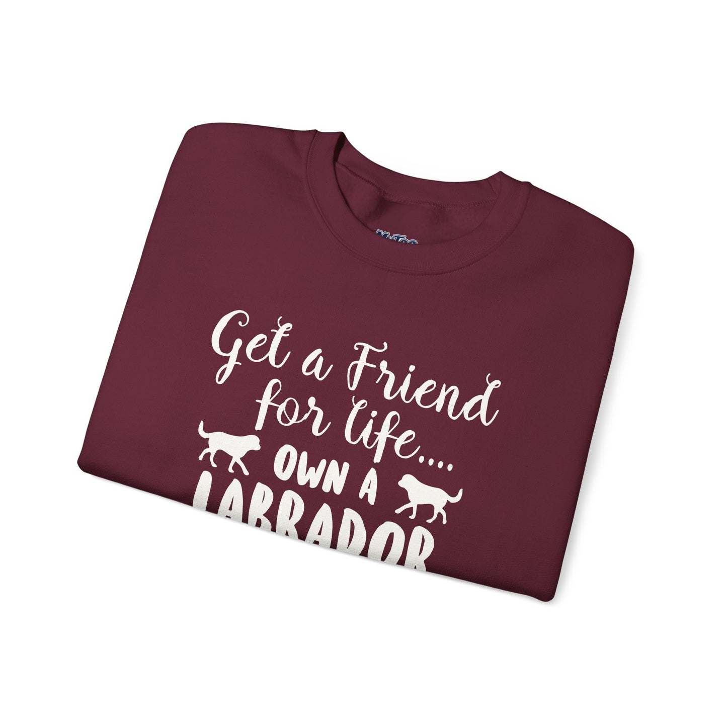 Get A Friend For Life: Own A Labrador Sweatshirts | Dog Lover Gift