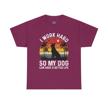 I Work Hard So My Dog Can Chill Unisex T-Shirt