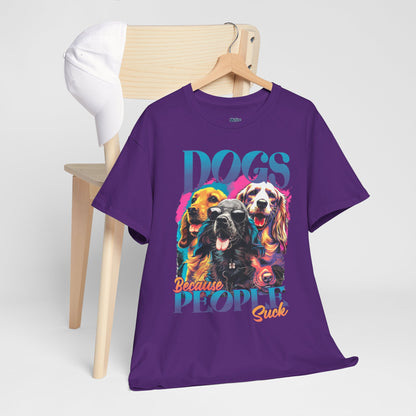 Dogs Because People Suck Unisex T-Shirts