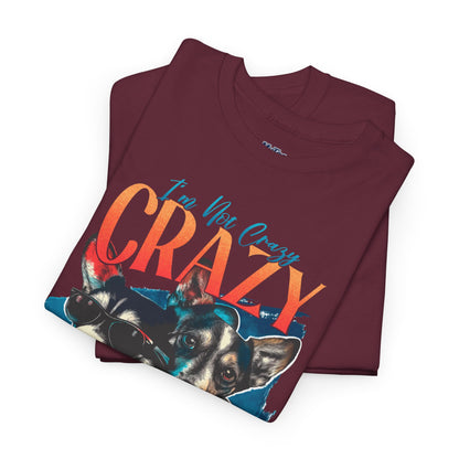 I'm Not Crazy, I'm Just Unique Dog Unisex T-shirts