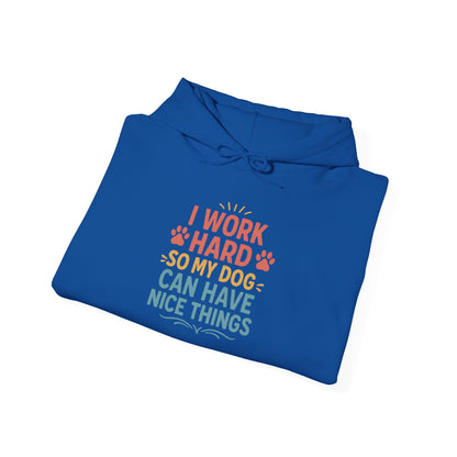 'I Work Hard So May Dog Can Have Nice Things' Unisex Hoodie