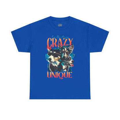 I'm Not Crazy, I'm Just Unique Dog Unisex T-shirts