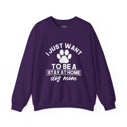 Stay-at-Home Dog Mom Sweatshirt- The Ultimate Dog Lover Dream