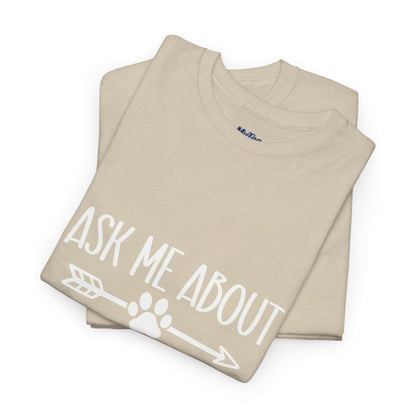 Ask Me About My Dogs Unisex Cotton T-Shirt | Dog Lover Gift
