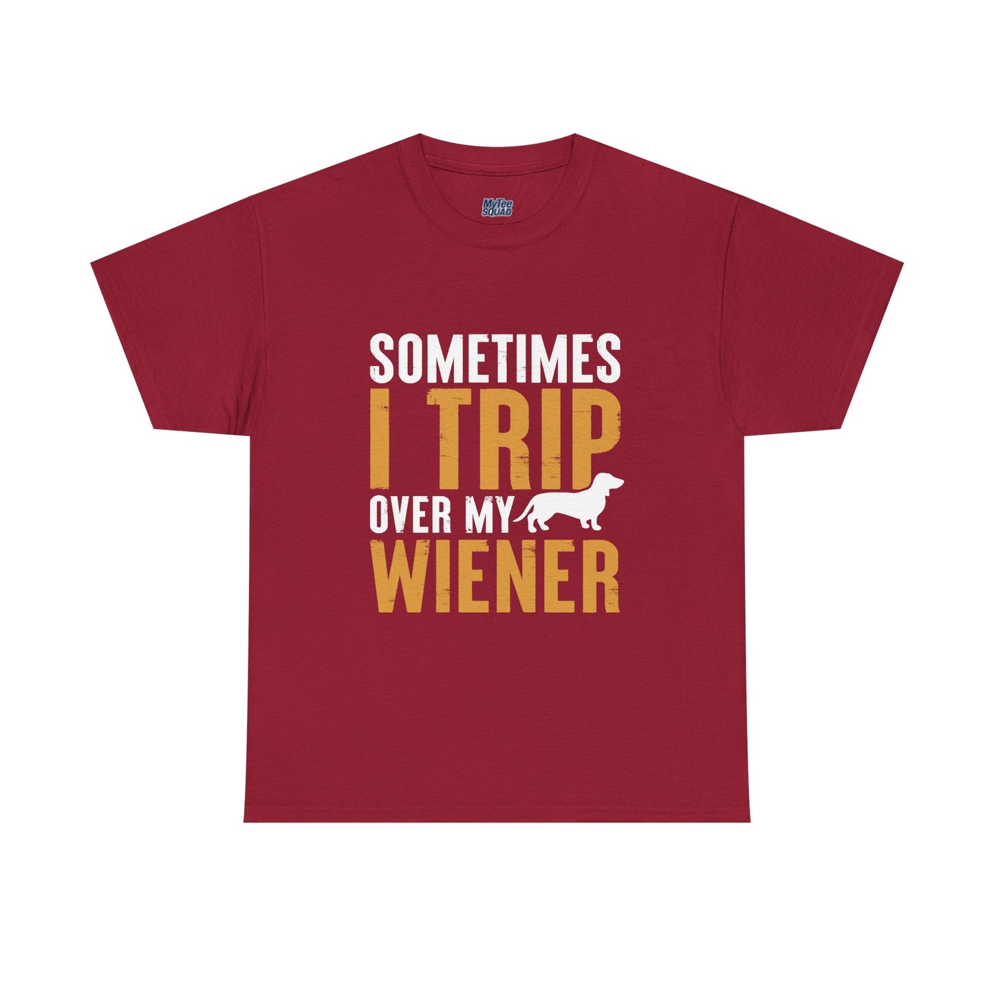 Sometimes I Trip OVer My Wiener Unisex T-Shirts